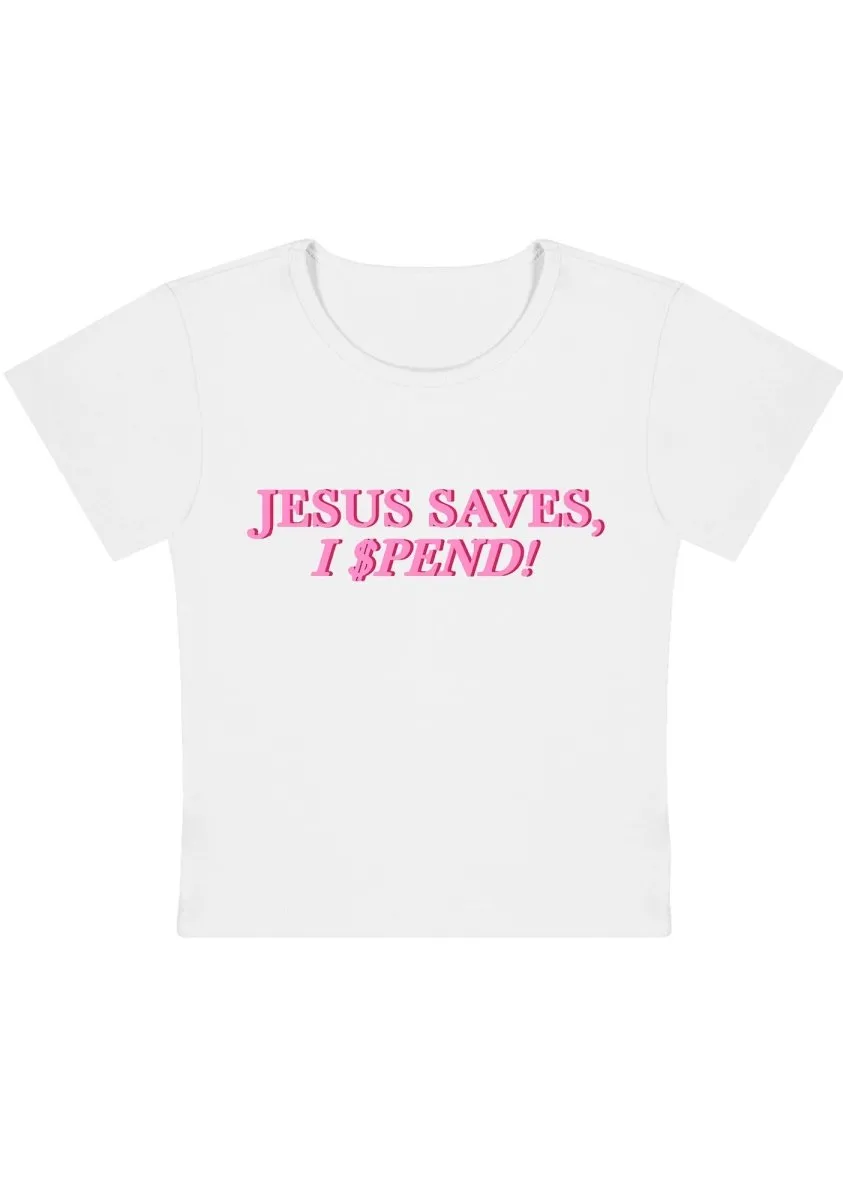 Curvy Jesus Saves I Spend  Baby Tee