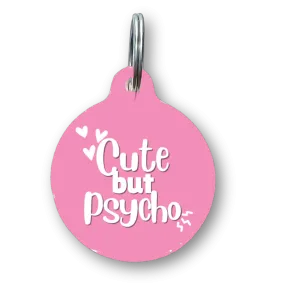 Cute but Psycho Funny Dog Tag